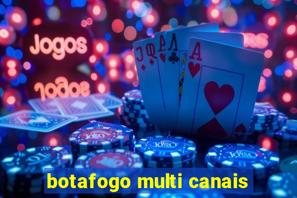 botafogo multi canais